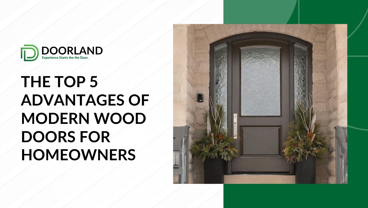 The Top 5 Advantages of Modern Wood Doors for Homeowners